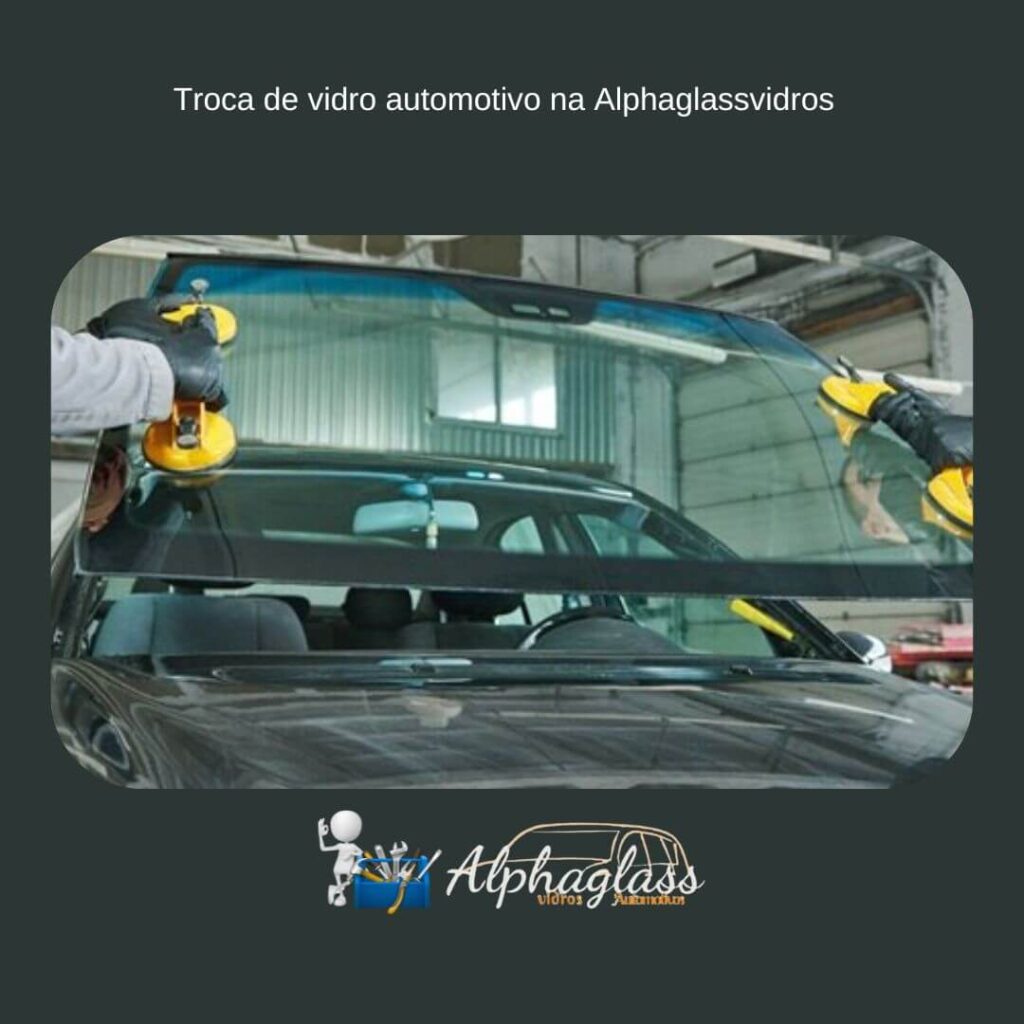 Troca de vidro automotivo na Alphaglassvidros